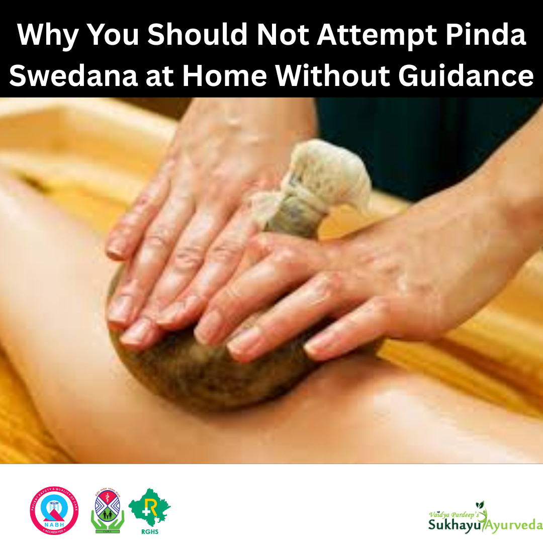 Why You Should Not Attempt Pinda Swedana at Home Without Guidance